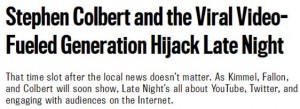 "Stephen Colbert and the Viral Video-Fueled Generation Hijack Late Night"
